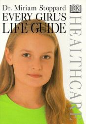 book cover of Every girl's life guide by Міріам Стоппард