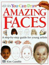 book cover of Amazing Faces (You Can Draw) by DK Publishing