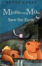 book cover of Minnie and Moo Save the Earth (Minnie and Moo) by Denys Cazet