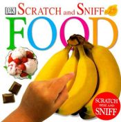 book cover of Scratch and Sniff: Food by DK Publishing