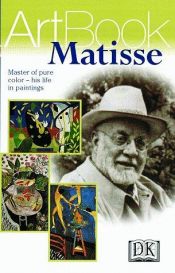 book cover of Matisse: Master of Pure Color--His Life in Paintings by DK Publishing