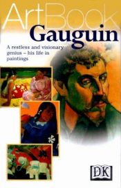 book cover of Gauguin: A Restless and Visionary Genius--His Life in Paintings by DK Publishing