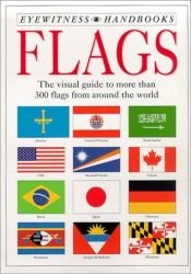book cover of Flags: The Visual Guide to more than 300 Flags from Around the World (Eyewitness Handbooks) by DK Publishing