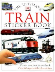 book cover of Ultimate Train Sticker Book by DK Publishing