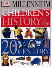 book cover of Children's History of the 20th Century by DK Publishing