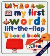 book cover of My First Word Lift-the-Flap Board Book by DK Publishing