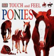 book cover of Touch and Feel: Ponies by DK Publishing