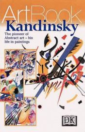 book cover of Kandinsky: The Pioneer of a New Art Form--His Life in Paintings by DK Publishing