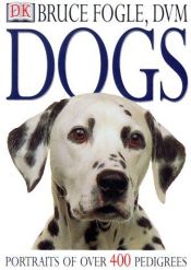 book cover of Dogs: Portraits of Over 400 Pedigrees by Bruce Fogle