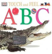book cover of Touch and Feel: ABC by DK Publishing