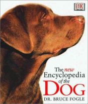 book cover of The New Encyclopedia of the Dog by Bruce Fogle