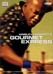 book cover of Ainsley Harriot's Gourmet Express by DK Publishing