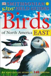 book cover of Smithsonian Kids' Field Guides: Birds of North America East by DK Publishing