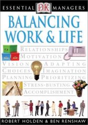 book cover of Balancing Work and Life by Robert Holden