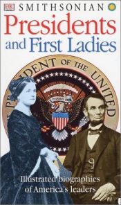 book cover of Smithsonian Presidents and First Ladies by DK Publishing