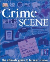 book cover of Crime scene : the ultimate guide to forensic science by Richard Platt