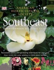 book cover of Smart Garden Regional Guide: Southeast (American Horticultural Society Smartgarden Regional Garden Guides) by DK Publishing