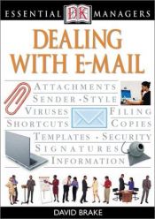 book cover of Dealing with E-Mail (Essential Managers) by DK Publishing