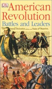 book cover of American Revolution Battles and Leaders by DK Publishing
