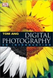 book cover of Digital Photography: An Introduction by Tom Ang