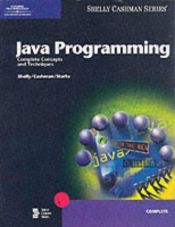 book cover of Java Programming: Complete Concepts and Techniques, Third Edition (Shelly Cashman Series) by Gary B. Shelly