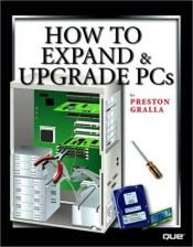 book cover of How to expand & upgrade PCs by Preston Gralla