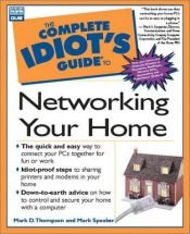 book cover of The Complete Idiot's Guide to Networking Your Home by Mark Thompson