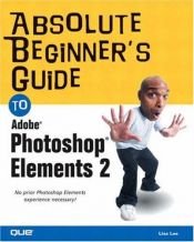 book cover of Absolute beginner's guide to Adobe Photoshop elements 2 by Lisa Lee