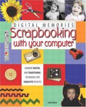 book cover of Digital Memories: Scrapbooking with Your Computer by Carla Rose