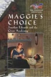 book cover of Maggie's Choice: Jonathan Edwards and the Great Awakening (The American Adventure Series #8) by Norma Jean Lutz