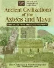 book cover of Ancient Civilizations of the Aztecs and Maya: Chronicles from National Geographic (Cultural and Geographical Exploration by National Geographic Society