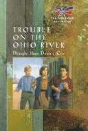 book cover of Trouble on the Ohio River (American Adventure) by Norma Jean Lutz