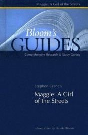 book cover of Stephen Crane's Maggie: A Girl Of The Streets (Bloom's Guides) by Харольд Блум