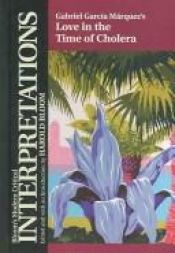 book cover of Gabriel Garcias Marquez's Love In The Time Of Cholera (Bloom's Modern Critical Interpretations) by Харольд Блум