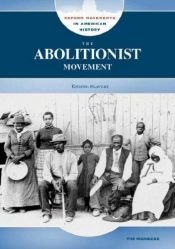 book cover of The Abolitionist Movement: Ending Slavery (Reform Movements in American History) by Tim McNeese