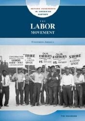 book cover of The labor movement : unionizing America by Tim McNeese