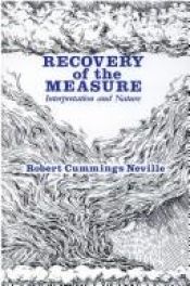 book cover of Recovery of the Measure: Interpretation and Nature (Axiology of Thinking Series) by Robert Cummings Neville