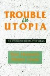 book cover of Trouble in Utopia: The Overburdened Polity of Israel (Suny Series in Israeli Studies) by Dan Horowitz