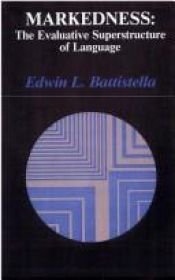 book cover of Markedness : the evaluative superstructure of language by Edwin L. Battistella