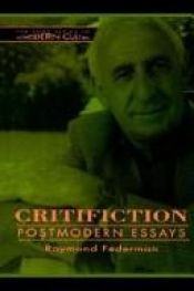 book cover of Critifiction: Postmodern Essays (S U N Y Series in Postmodern Culture) by Raymond Federman