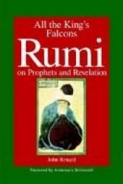 book cover of All the King's Falcons: Rumi on Prophets and Revelation by John Renard