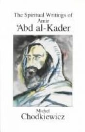 book cover of The Spiritual Writings of Amir `Abd al-Kader by Michel Chodkiewicz