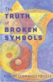 book cover of The Truth of Broken Symbols (S U N Y Series in Religious Studies) by Robert Cummings Neville