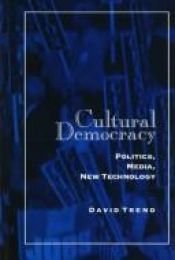 book cover of Cultural Democracy: Politics, Media, New Technology (Suny Series, Interruptions - Border Testimony(Ies) and Critical Dis by David Trend