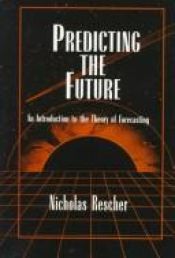 book cover of Predicting the Future: An Introduction to the Theory of Forecasting by Nicholas Rescher