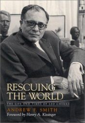 book cover of Rescuing the World: The Life and Times of Leo Cherne by Andrew F. Smith