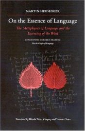 book cover of On The Essence Of Language: The Metaphysics of Language and the Essencing of the Word; Concerning Herder's Treatise On t by Мартин Хайдеггер