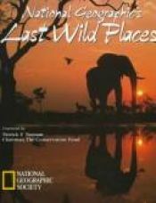 book cover of National Geographic's Last Wild Places (National Geographic) by National Geographic Society