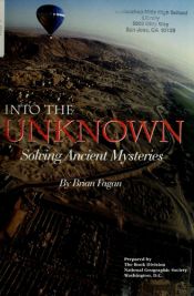 book cover of Into the Unknown : Solving ancient mysteries by Brian Fagan