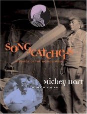 book cover of Songcatchers : in search of the world's music by Mickey Hart